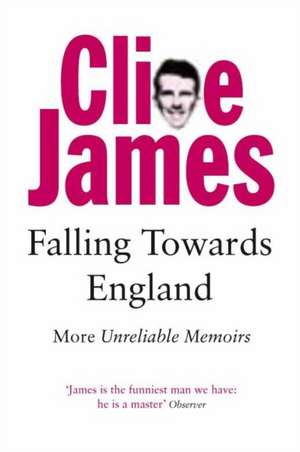 Falling Towards England de Clive James