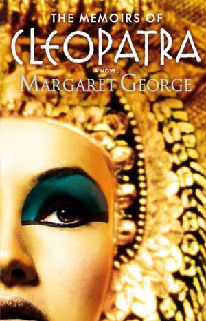 The Memoirs of Cleopatra de Margaret George