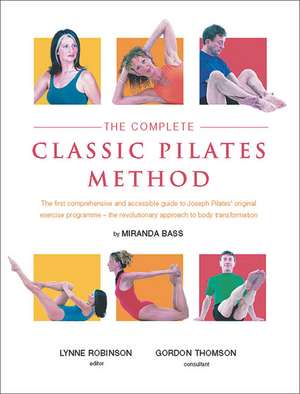 The Complete Classic Pilates Method de Miranda Bass