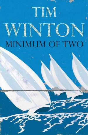 Minimum of Two de Tim Winton