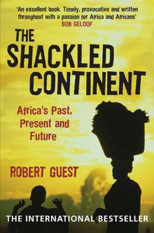 Guest, R: The Shackled Continent de Robert Guest