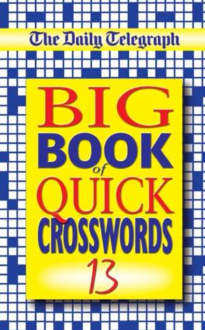 The Daily Telegraph Big Book of Quick Crosswords 13 de Telegraph Group Limited