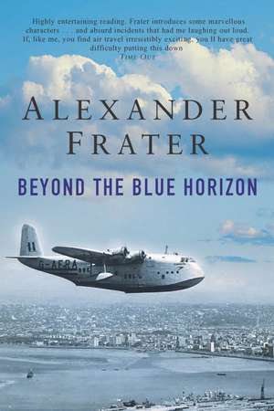 Beyond The Blue Horizon de Alexander Frater