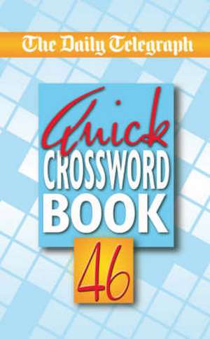 The Daily Telegraph Quick Crossword Book 46 de Telegraph Group Limited