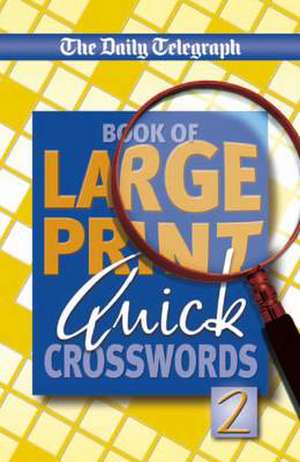 Daily Telegraph Book of Large Print Quick Crosswords de Telegraph Group Limited