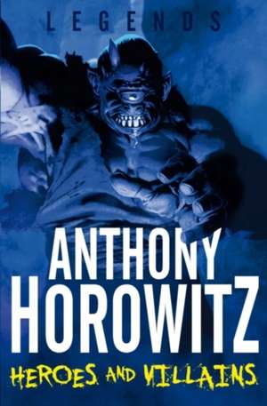 Heroes and Villains de Anthony Horowitz