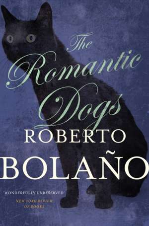 The Romantic Dogs de Roberto Bolano