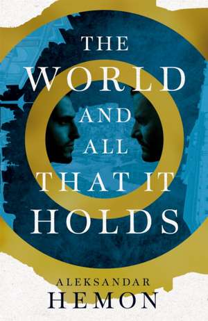 The World and All That It Holds de Aleksandar Hemon