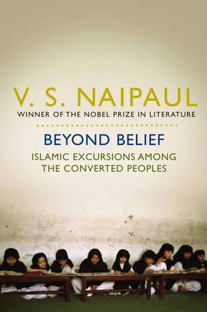 Beyond Belief de V. S. Naipaul