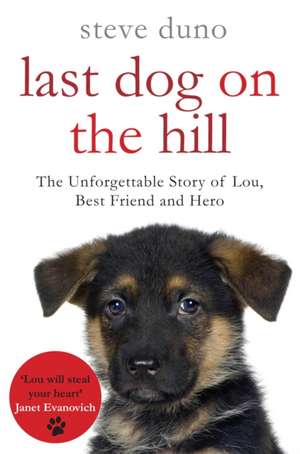 The Last Dog on the Hill de Steve Duno