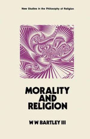 Morality and Religion de W. W. Bartley