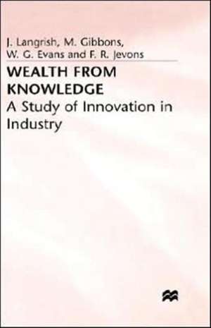 Wealth from Knowledge: Studies of Innovation in Industry de J. Langrish