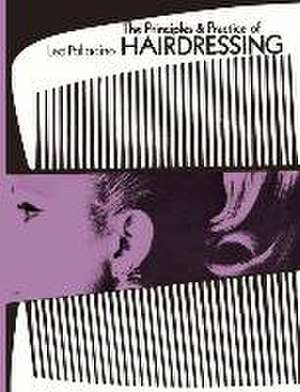 The Principles and Practice of Hairdressing de Leo Palladino