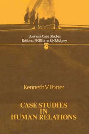 Case Studies in Human Relations de Kenneth V. Porter