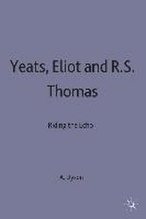 Yeats, Eliot and R. S. Thomas: Riding the Echo de A E Dyson