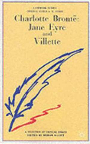 Charlotte Bronte: Jane Eyre and Villette de Miriam Allott