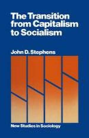 The Transition from Capitalism to Socialism de John D. Stephens