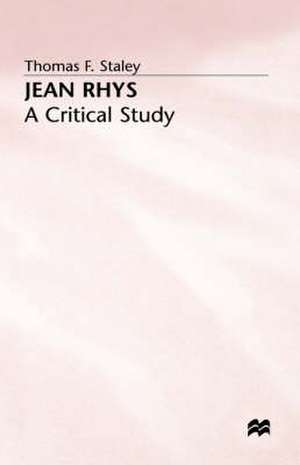 Jean Rhys: A Critical Study de Thomas F Staley