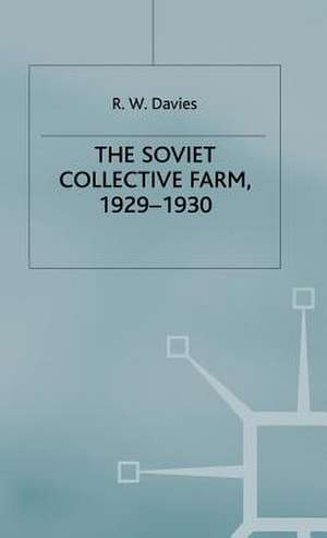 The Industrialisation Of Soviet Russia: Volume 2: The Soviet Collective Farm, 1929-1930 de R. W. Davies