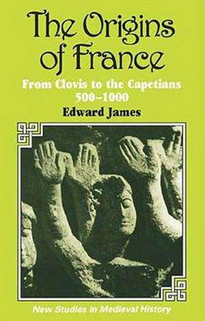 The Origins of France de Edward James