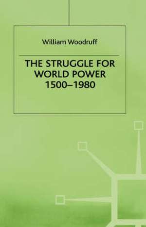 The Struggle for World Power 1500–1980 de W. Woodruff