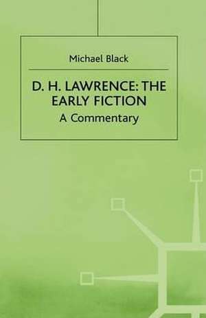 D.H.Lawrence: The Early Fiction: A Commentary de Michael Black