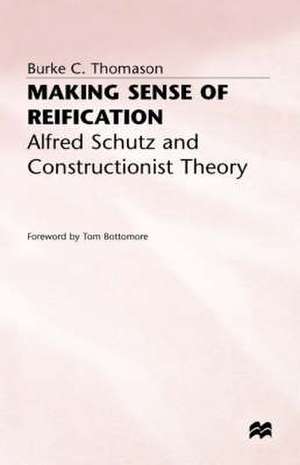 Making Sense of Reification: Alfred Schutz and Constructionist Theory de B. Thomason