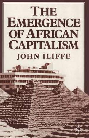 Emergence of African Capitalism de John Iliffe