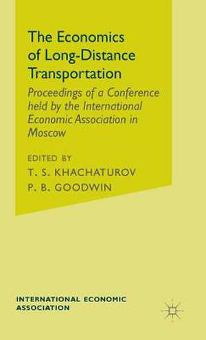 The Economics of Long-Distance Transportation: Proceedings of a Conference held by the International Economic Association de P. B. Goodwin