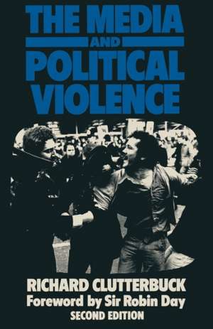 The Media and Political Violence de Richard Clutterbuck