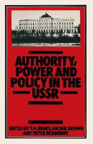 Authority, Power and Policy in the USSR: Essays dedicated to Leonard Schapiro de T. H. Rigby