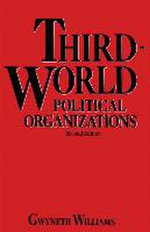 Third-World Political Organizations: A Review of Developments de Gwyneth Williams