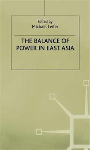 The Balance of Power in East Asia de Michael Leifer