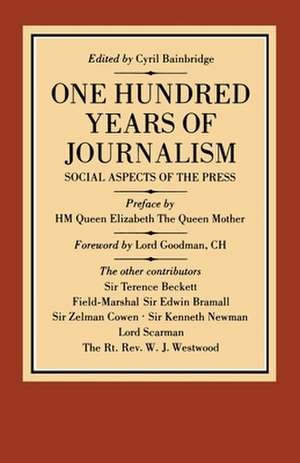 One Hundred Years of Journalism: Social Aspects of the Press de Cyril Bainbridge