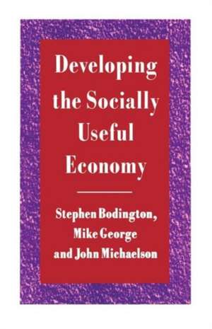 Developing the Socially Useful Economy de Stephen Bodington