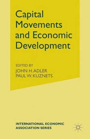 Capital Movements and Economic Development de J. Adler