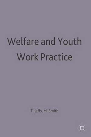 Welfare and Youth Work Practice de Tony Jeffs