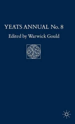 Yeats Annual No. 8 de Warwick Gould