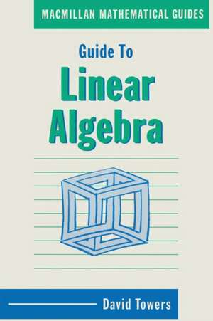 Guide to Linear Algebra de David A Towers