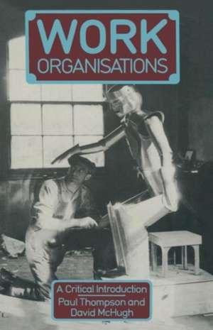 Work Organisations: A critical introduction de Paul Thompson