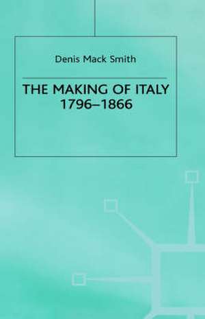 The Making of Italy, 1796–1866 de Denis Mack Smith