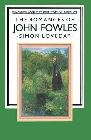 The Romances of John Fowles de Simon Loveday