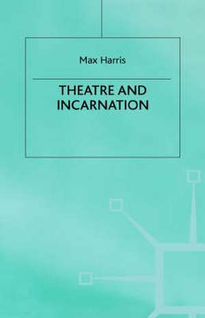 Theater and Incarnation de Max Harris