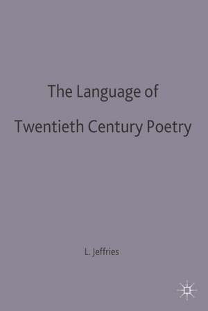 The Language of Twentieth Century Poetry de Dr Lesley Jeffries