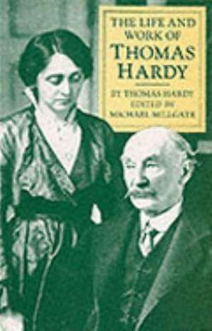 The Life and Work of Thomas Hardy de Thomas Hardy