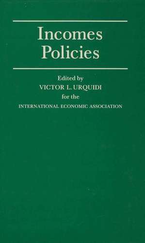 Incomes Policies: Papers prepared for a Conference of the International Economic Association de Victor L. Urquidi