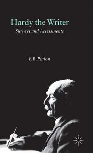 Hardy the Writer: Surveys and Assessments de F. Pinion