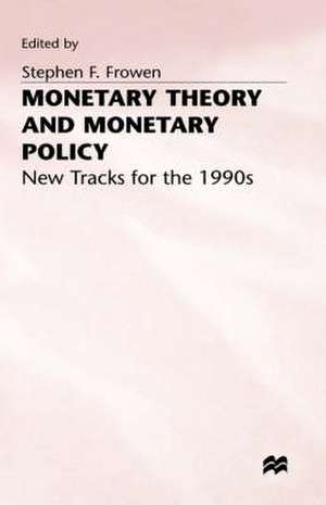 Monetary Theory and Monetary Policy: New Tracks for the 1990s de S. Frowen