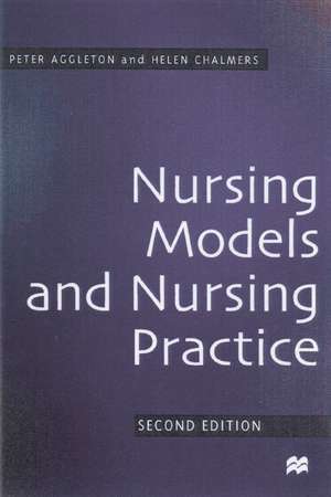 Nursing Models and Nursing Practice de Peter Aggleton