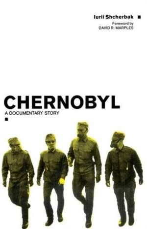 Chernobyl: A Documentary Story de Iurii Shcherbak